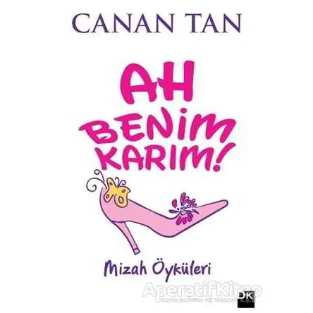 Ah Benim Karım! Ah Benim Kocam! - Canan Tan - Doğan Kitap