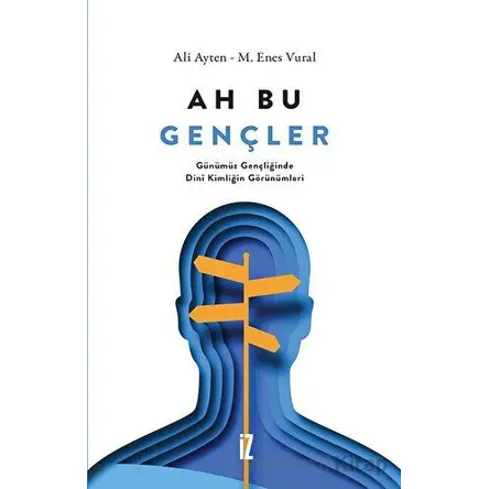 Ah Bu Gençler - M. Enes Vural - İz Yayıncılık