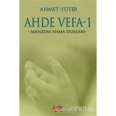 Ahde Vefa 1 - Manzum Anma Duaları - Ahmet Yüter - Akıl Fikir Yayınları