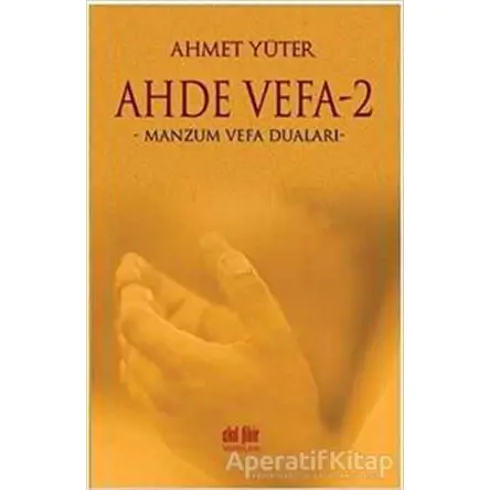 Ahde Vefa 2 - Manzum Vefa Duaları - Ahmet Yüter - Akıl Fikir Yayınları