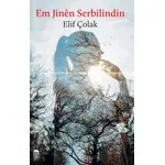 Em Jinen Serbilindin - Elif Çolak - Ceren Kitap