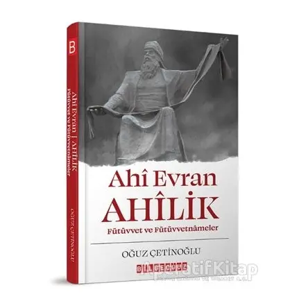 Ahi Evran Ahilik - Oğuz Çetinoğlu - Bilgeoğuz Yayınları