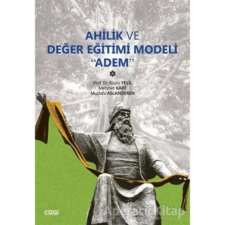 Ahilik ve Değer Eğitimi Modeli Adem - Mustafa Aslanderen - Çizgi Kitabevi Yayınları