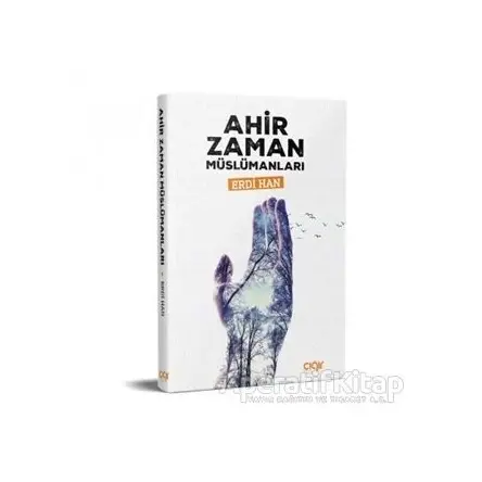 Ahir Zaman Müslümanları - Erdi Han - Çığır Yayınları