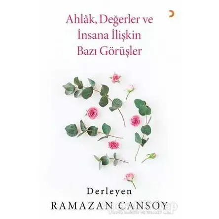 Ahlak, Değerler ve İnsana İlişkin Bazı Görüşler - Ramazan Cansoy - Cinius Yayınları