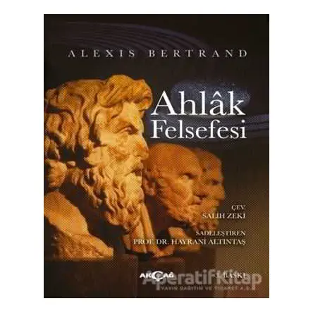 Ahlak Felsefesi - Alexis Bertrand - Akçağ Yayınları