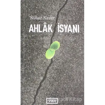 Ahlak İsyanı - Nihat Nasır - Vadi Yayınları