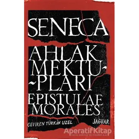 Ahlak Mektupları / Epistulae Morales - Lucius Annaeus Seneca - Jaguar Kitap