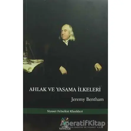 Ahlak ve Yasama İlkeleri - Jeremy Bentham - Litera Yayıncılık