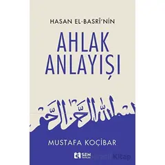 Hasan El-Basri’nin Ahlak Anlayışı - Mustafa Koçibar - Sen Yayınları