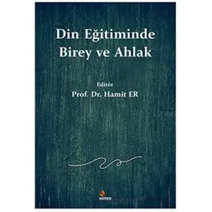 Din Eğitiminde Birey ve Ahlak - Hamit Er - Kriter Yayınları