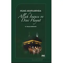 Hums Araplarında Allah İnancı ve Dini Hayat - Süheyla Nurduhan - Kitabe Yayınları