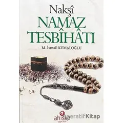 Nakşi Namaz Tesbihatı - M. İsmail Kemaloğlu - Ahıska Yayınevi