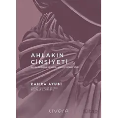 Ahlakın Cinsiyeti - Zahra Ayubi - Livera Yayınevi