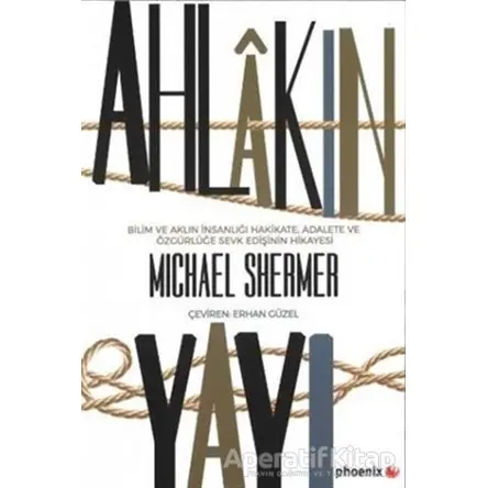 Ahlakın Yayı - Michael Shermer - Phoenix Yayınevi