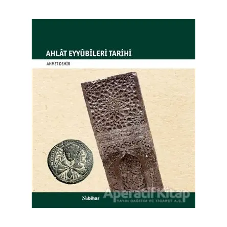 Ahlat Eyyübileri Tarihi - Ahmet Demir - Nubihar Yayınları