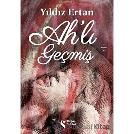 Ah’lı Geçmiş - Yıldız Ertan - Doğan Solibri