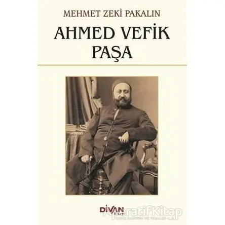 Ahmed Vefik Paşa - Mehmet Zeki Pakalın - Divan Kitap