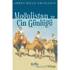 Moğolistan ve Çin Günlüğü - Ahmet Bican Ercilasun - Bilge Kültür Sanat