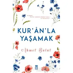 Kuran’la Yaşamak - Ahmet Bulut - Timaş Yayınları