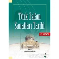 Türk İslam Sanatları Tarihi - El Kitabı - Ahmet Çaycı - Grafiker Yayınları