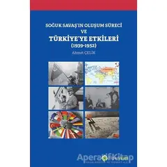Soğuk Savaşın Oluşum Süreci ve Türkiyeye Etkileri (1939-1952) - Ahmet Çelik - Hiperlink Yayınları