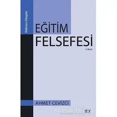 Eğitim Felsefesi - Ahmet Cevizci - Say Yayınları
