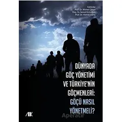Dünyada Göç Yönetimi ve Türkiyenin Göçmenleri - Ahmet Cihan - Akademik Kitaplar