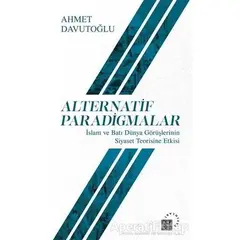 Alternatif Paradigmalar - Ahmet Davutoğlu - Küre Yayınları