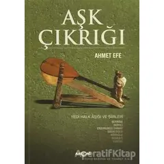 Aşk Çıkrığı - Ahmet Efe - Akçağ Yayınları