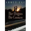 Bir Düğün Bir Cenaze - Ahmet Ege - Cinius Yayınları