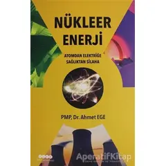 Nükleer Enerji - Atomdan Elektriğe Sağlıktan Silaha - Ahmet Ege - Hece Yayınları