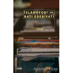 İslamofobi ve Batı Edebiyatı - Ahmet Kayıntu - Çizgi Kitabevi Yayınları