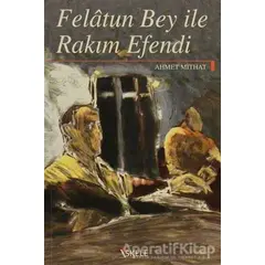 Felatun Bey ile Rakım Efendi - Ahmet Mithat - İskele Yayıncılık