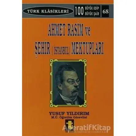 Ahmet Rasim ve Şehir (İstanbul) Mektupları - Yusuf Yıldırım - Toker Yayınları