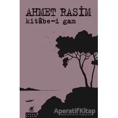 Kitabe-i Gam - Ahmet Rasim - Ayrıntı Yayınları