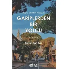 Gariplerden Bir Yolcu - Ahmet Sandal - Gülnar Yayınları