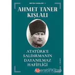 Atatürk’e Saldırmanın Dayanılmaz Hafifliği - Ahmet Taner Kışlalı - Kırmızı Kedi Yayınevi