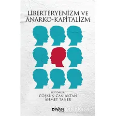 Liberteryenizm ve Anarko-Kapitalizm - Coşkun Can Aktan - Divan Kitap