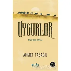 Uygurlar - Ahmet Taşağıl - Bilge Kültür Sanat