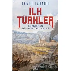 İlk Türkler - Ahmet Taşağıl - Kronik Kitap