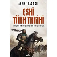 Eski Türk Tarihi - Ahmet Taşağıl - Kronik Kitap