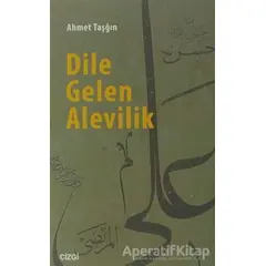 Dile Gelen Alevilik - Ahmet Taşğın - Çizgi Kitabevi Yayınları