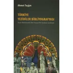 Türkiye Yezidiler Bibliyografyası - Ahmet Taşğın - Çizgi Kitabevi Yayınları