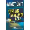 Çıplak Ayaklıydı Gece - Ahmet Ümit - Yapı Kredi Yayınları