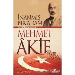 Kırk Derste Mehmet Akif - İnanmış Bir Adam - Ahmet Yapıcı - Ensar Neşriyat