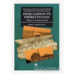 Dede Garkın ve Emirci Sultan Vafaiyye ve Yeseviyye Gerçeği - Ahmet Yaşar Ocak - Dergah Yayınları