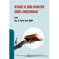 İktisadi ve İdari Bilimlerde Güncel Araştırmalar - Ahmet Yavuz Çamlı - Kriter Yayınları