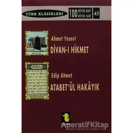 Ahmet Yesevi ve Divan-ı Hikmet / Edip Ahmet ve Atabetül Hakayık - Kolektif - Toker Yayınları