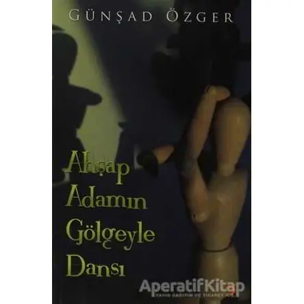 Ahşap Adamın Gölgeyle Dansı - Günşad Özger - Cinius Yayınları